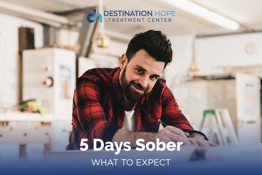 "5 days sober what to expect" Destination Hope Treatment Center Blog graphic