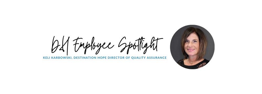 Keli Karbowski, Destination Hope Director of Quality Assurance in headshot with text "DH Employee Spotlight"